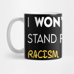 i won't stand for racism Mug